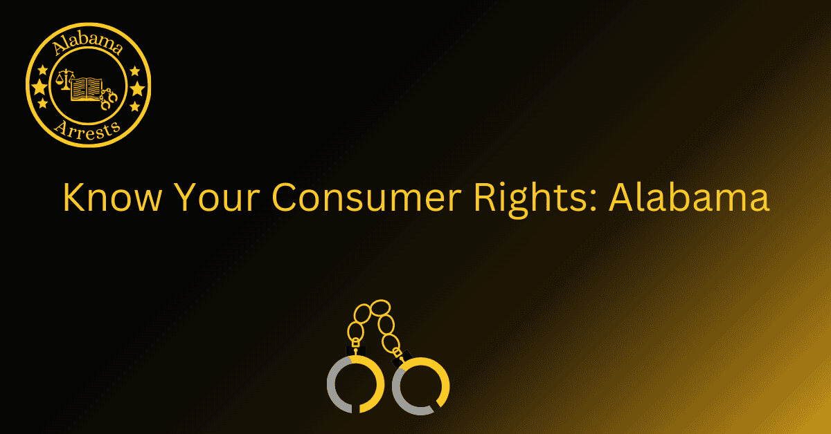 Know Your Consumer Rights: Alabama