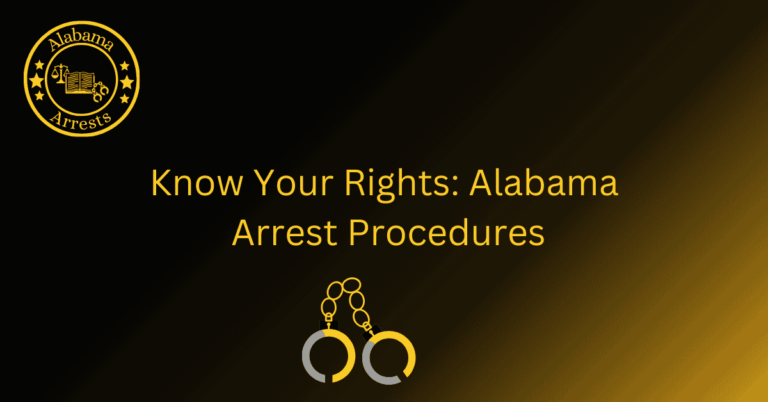 Know Your Rights: Alabama Arrest Procedures