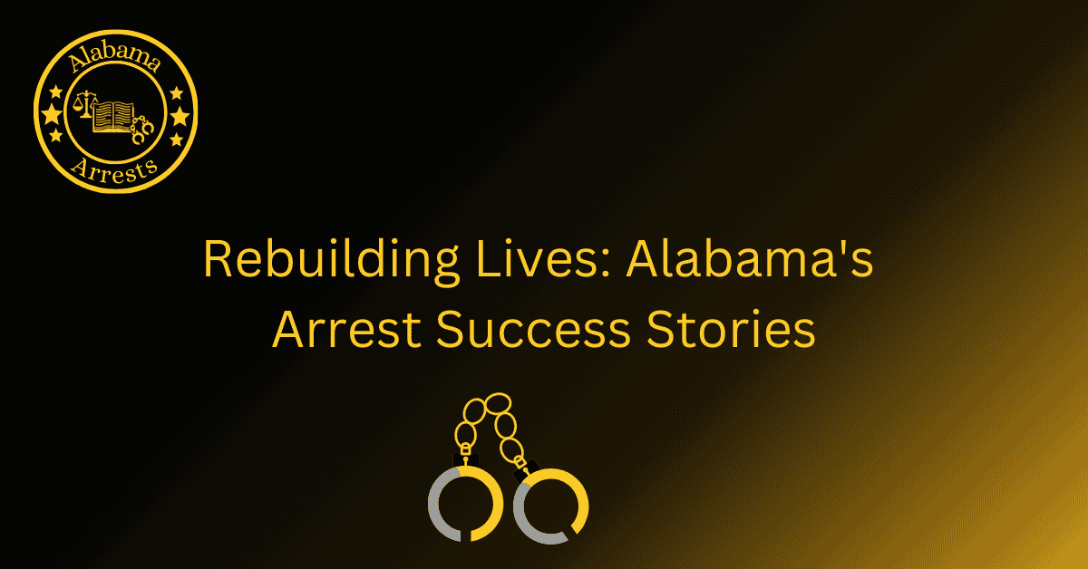 Rebuilding Lives: Alabama's Arrest Success Stories